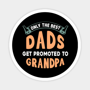 Only the best dads get promoted the grandpa Magnet